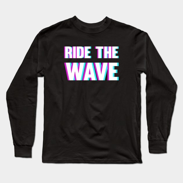 Ride The Wave - Blurry Glitchy Style Long Sleeve T-Shirt by ChapDemo